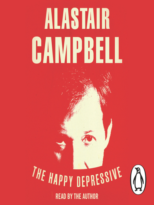 Title details for The Happy Depressive by Alastair Campbell - Available